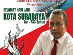 Bagus Pimpinan Media Tabir Lentera Nusantara Mengucapkan Selamat Hari Jadi Kota Surabaya yang Ke -733 thn